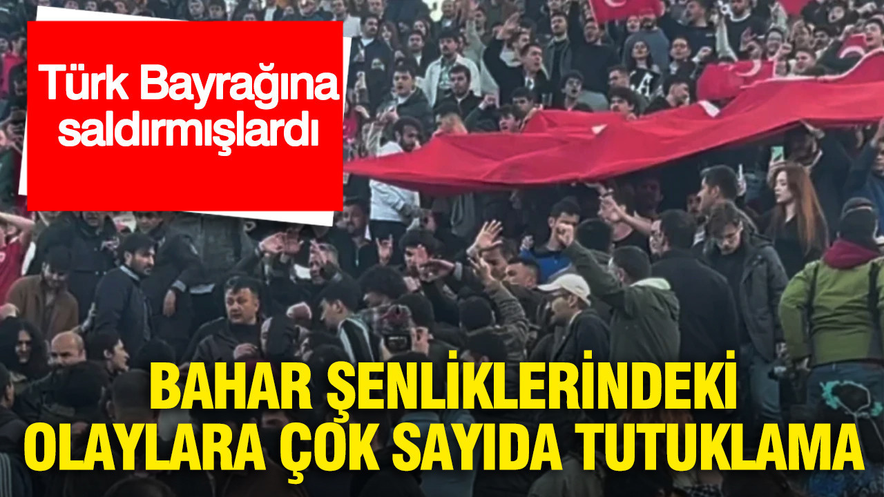 turk-bayragina-saldirmislardi-bahar-senliklerindeki-olaylara-cok-sayida-tutuklama-Qke26OD4